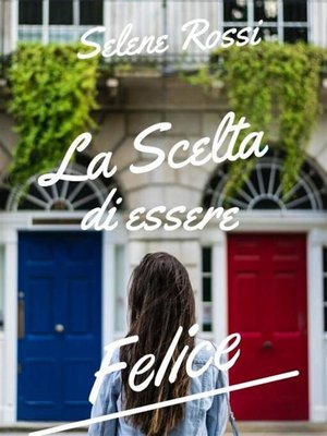 cover image of La scelta di essere felice